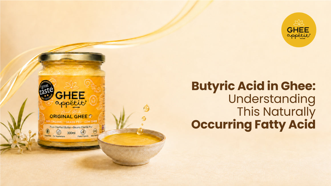 Butyric Acid in Ghee: Understanding This Naturally Occurring Fatty Acid